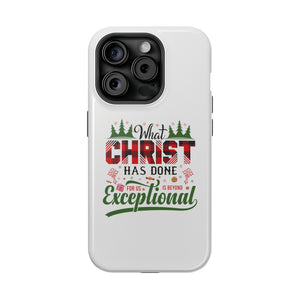 What Christ Has Done For Us Is Beyond Exceptional - MagSafe Tough Case