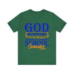 God Will Make A Way Throughout The School Semester - Unisex Jersey Short Sleeve Tee