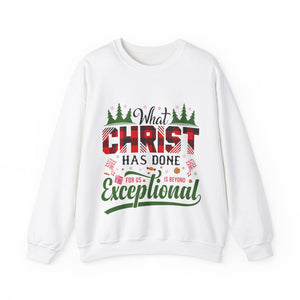 What Christ Has Done For Us Is Beyond Exceptional - Sweatshirt