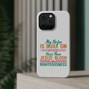 My Hope Is Built On Nothing Less than Jesus' Blood - MagSafe Tough Case