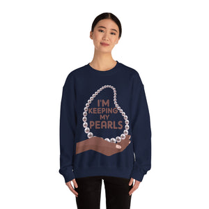 I'm Keeping My Pearls - Sweatshirt