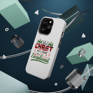 What Christ Has Done For Us Is Beyond Exceptional - MagSafe Tough Case