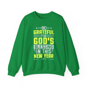 Be Grateful For Gods Blessing In This New Year - Crewneck Sweatshirt