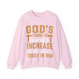 God's Timing Is Created To Increase Your Trust In Him - Sweatshirt