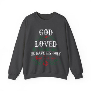 God So Loved The World That He Gave His Only Begotten Son - Crewneck Sweatshirt