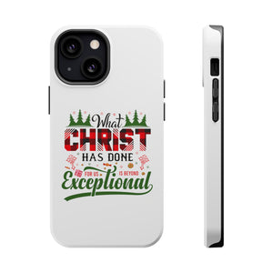 What Christ Has Done For Us Is Beyond Exceptional - MagSafe Tough Case