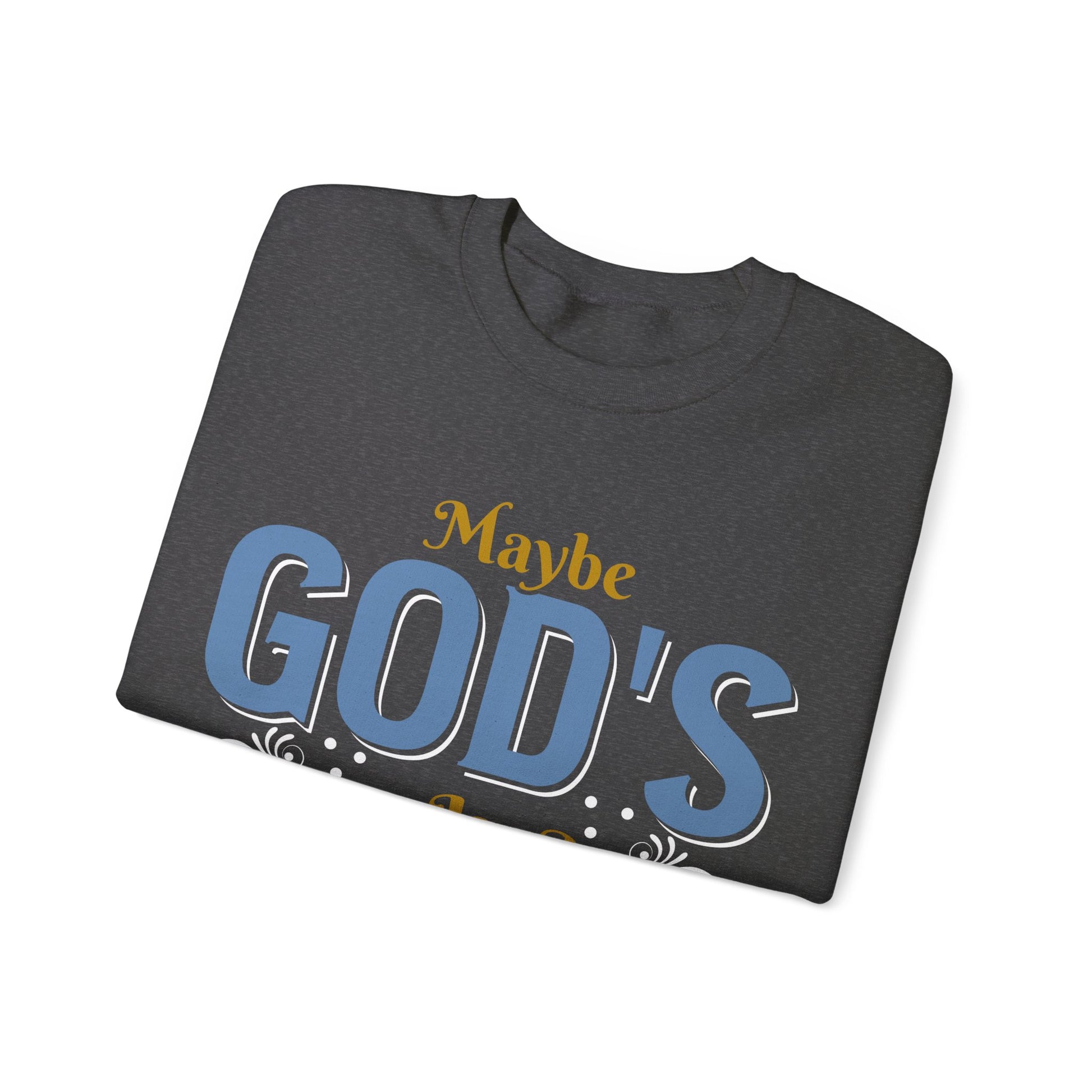 Maybe God's Silence Is A Test Of Faith  - Sweatshirt