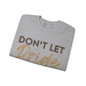 Don't Let Pride Steal Your Blessing - Sweatshirt