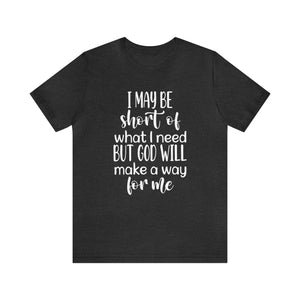 God will make a way for me - Unisex Tee