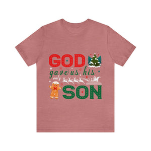 God Gave Us His Only Son - Unisex Tee