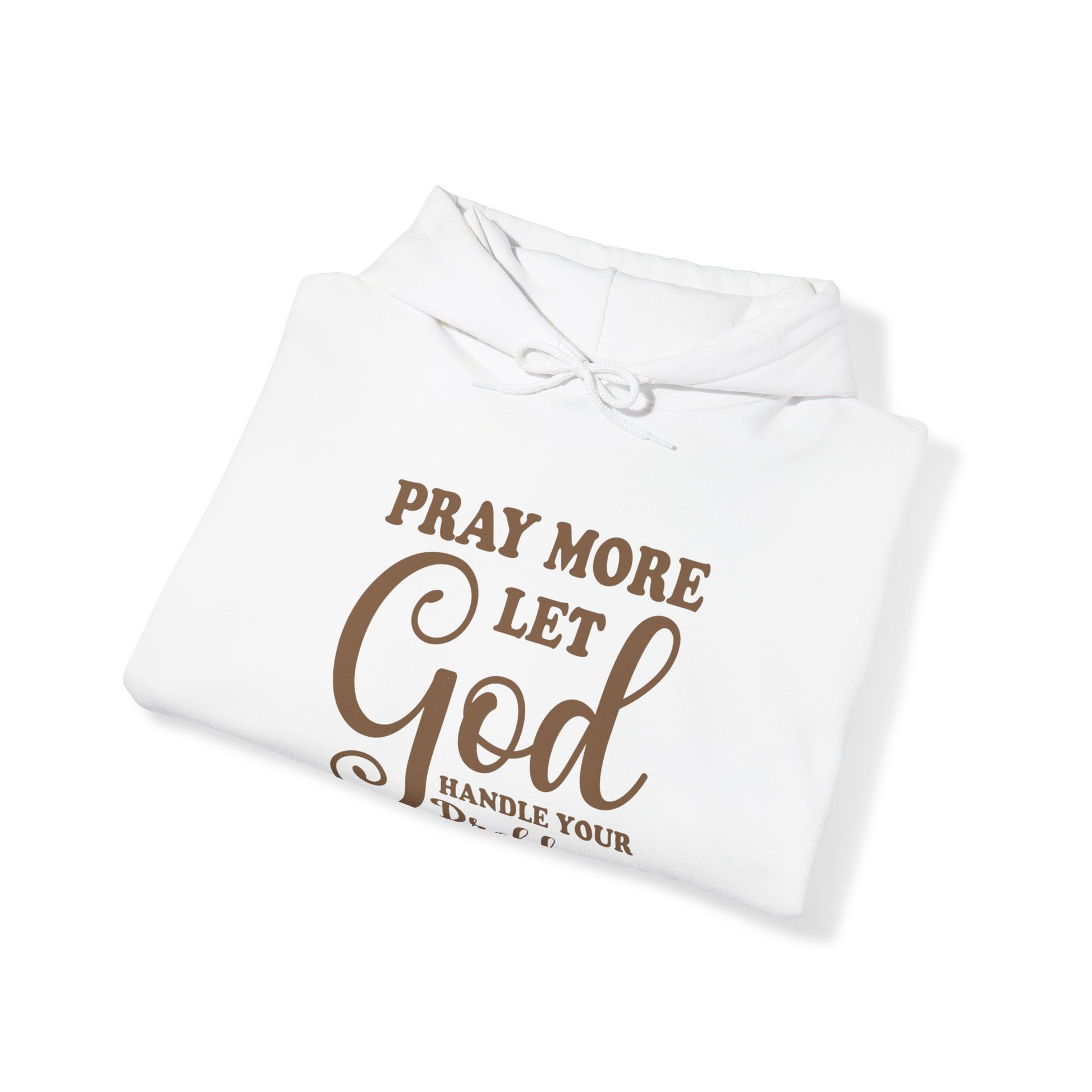 Pray More Let God Handle Your Problems - Unisex Hoodie