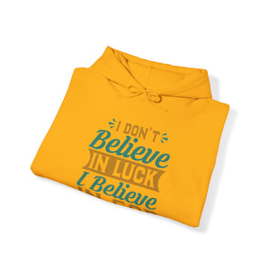 I don't Believe In Luck, I Believe In God - Unisex Hoodie