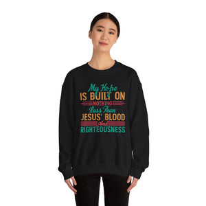 My Hope Is Built On Nothing Less than Jesus' Blood - Crewneck Sweatshirt