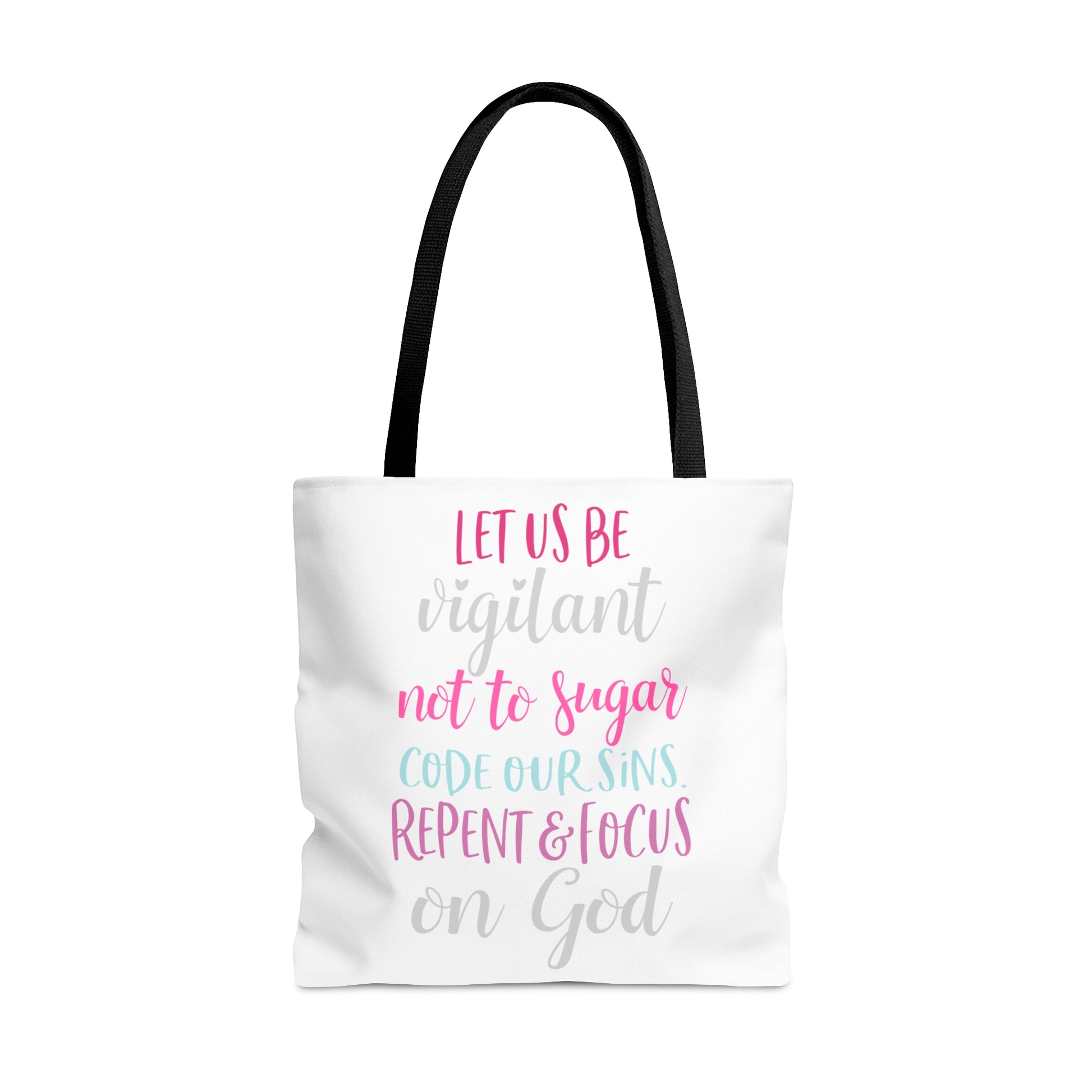 Let us be vigilant not to sugar code our sins Repent _ focus on God - Tote Bag