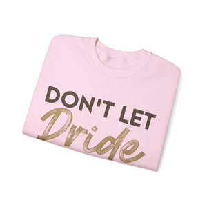 Don't Let Pride Steal Your Blessing - Sweatshirt