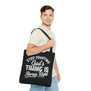 Stop Doubting God's Timing Is Always Right - Tote Bag