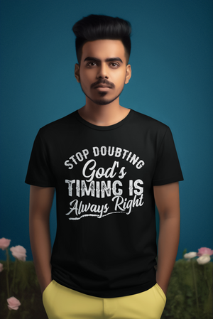 Stop Doubting God's Timing Is Always Right - Unisex Tee