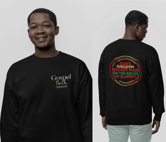 God's Kingdom Was Not Made On The Back Of Slavery - Sweatshirt