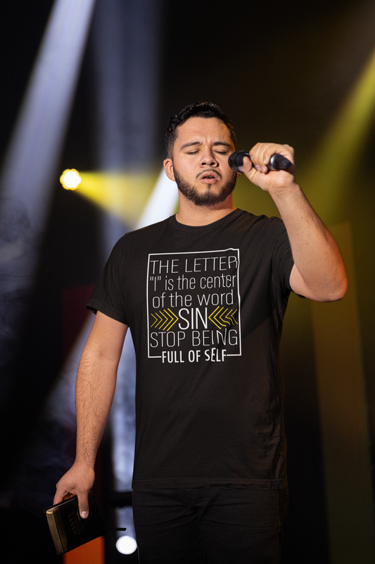 The letter I is the center of the word sin stop being full of self - Unisex Tee