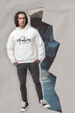 When You're Waiting God Is Working - Unisex Hoodie