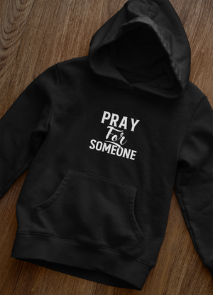 Pray For Someone - Unisex Hoodie