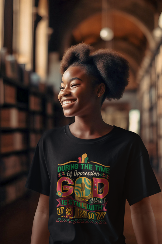 During The Time Of Oppression God is Still With Us - Unisex Tee