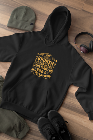 The Broken Pieces In Our lives Is Part Of God's Masterpiece - Unisex Hoodie