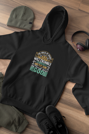 The Walls Of Doubt And Uncertainty Will Crumble When We Put Our Trust In God - Unisex Hoodie