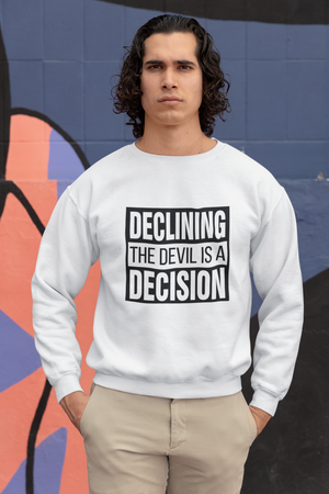 Declining the devil is a decision - Crewneck Sweatshirt