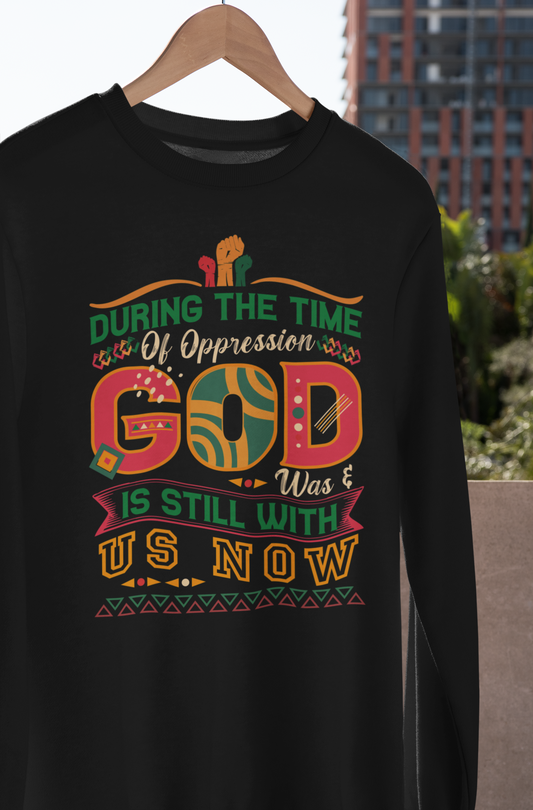 During The Time Of Oppression God is Still With Us - Sweatshirt