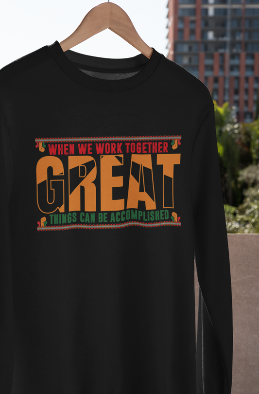 When We Work Together Great Things Can Be Accomplished - Sweatshirt