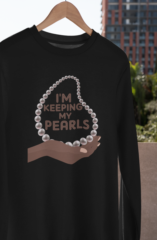 I'm Keeping My Pearls - Sweatshirt