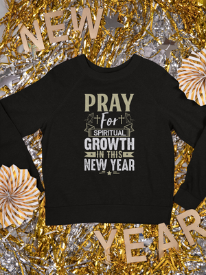 Pray For Spiritual Growth In This New Year - Crewneck Sweatshirt