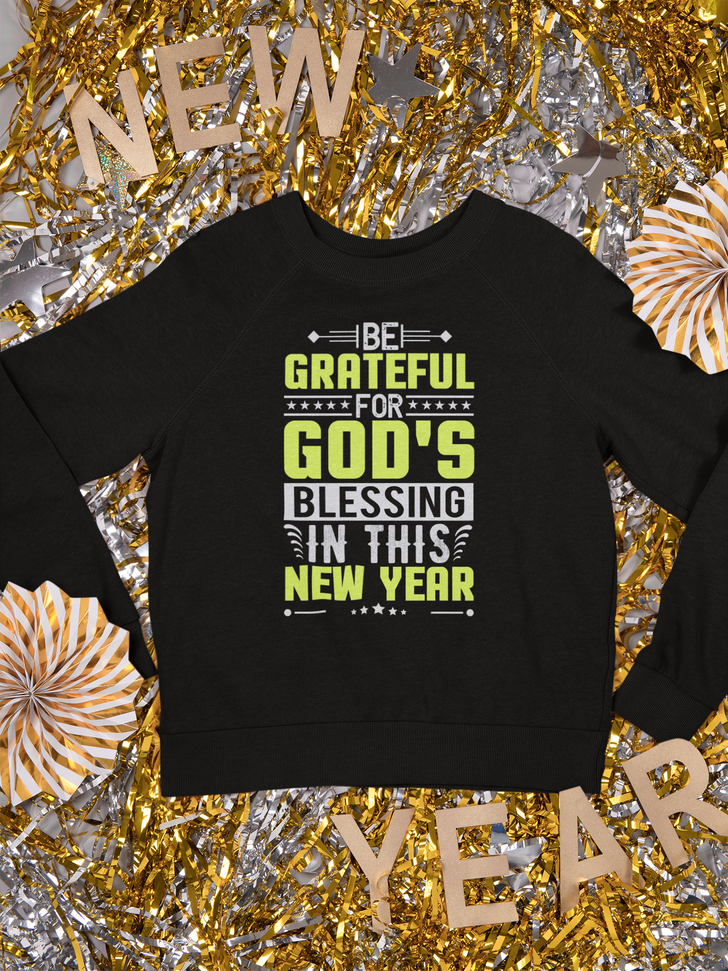 Be Grateful For Gods Blessing In This New Year - Crewneck Sweatshirt