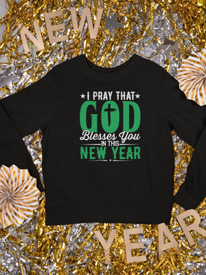 I Pray That God Blesses You In This New Year - Crewneck Sweatshirt