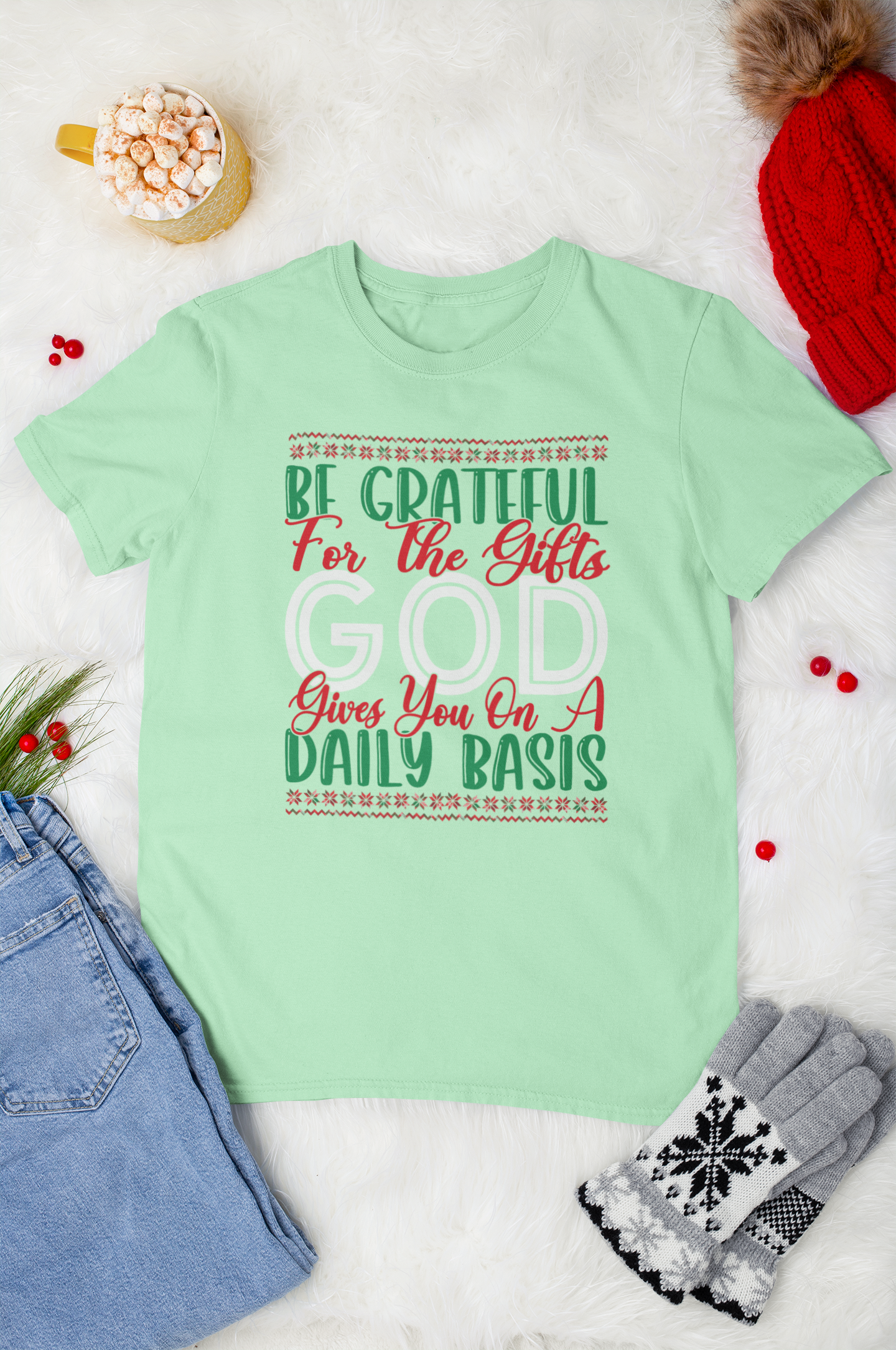 Be Grateful For The Gifts God Gives You On A Daily basis - Unisex Tee