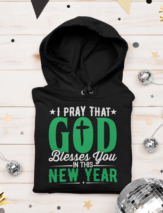 I Pray That God Blesses You In This New Year - Unisex Hoodie