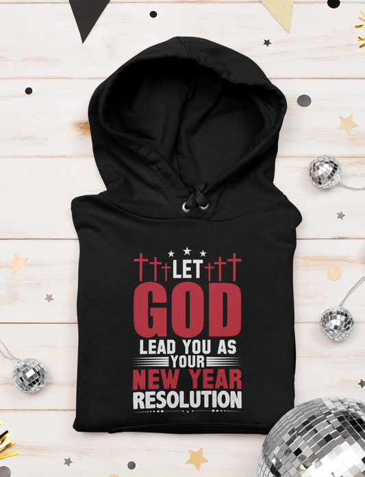 Let God Lead You As Your New Year Resolution - Unisex Hoodie