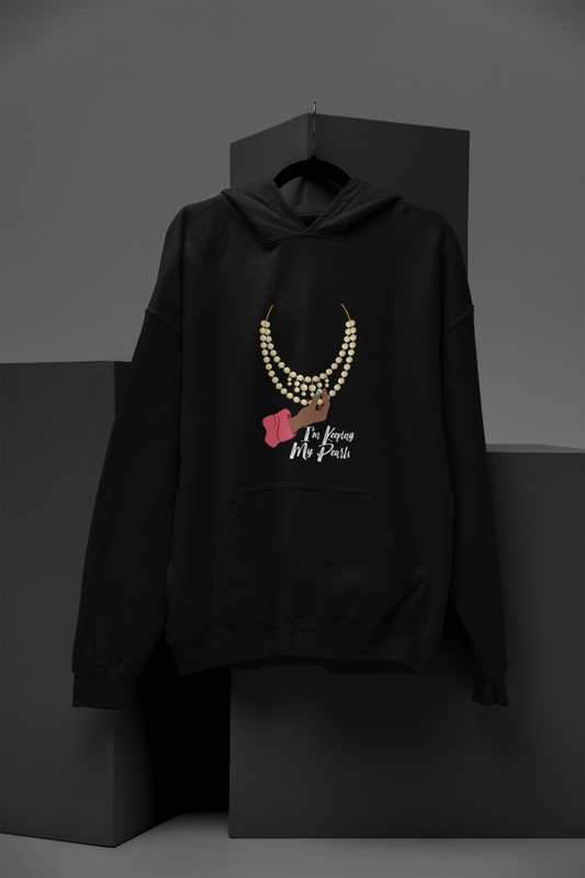 I'm Keeping My Pearls - Unisex Hoodie