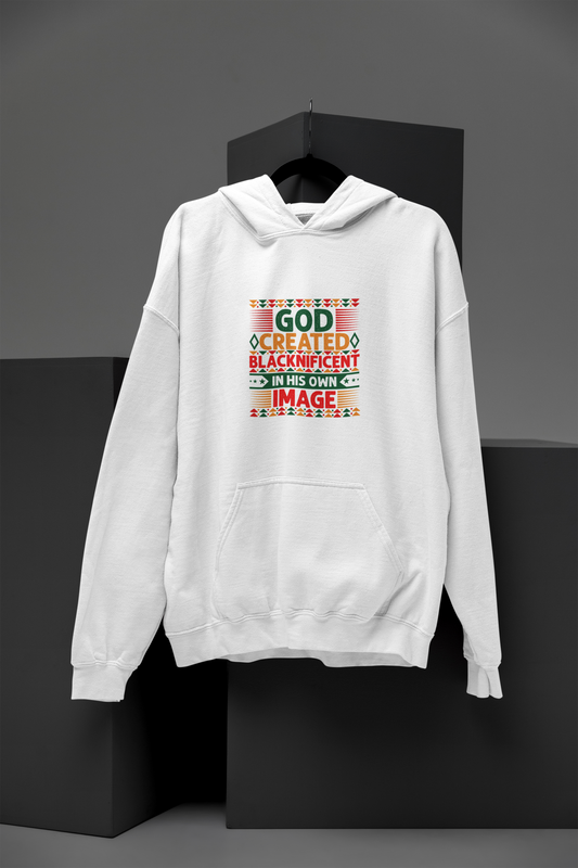 God Created Blacknificent In His Own Image - Unisex Hoodie