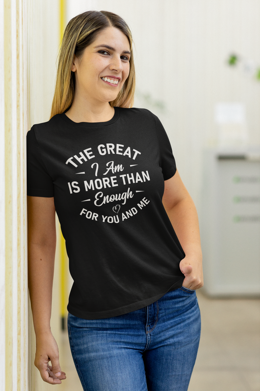 The Great I Am Is More Than Enough For You And I - Unisex Tee