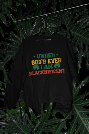 Under God's Eyes I Am Blacknificent - Sweatshirt