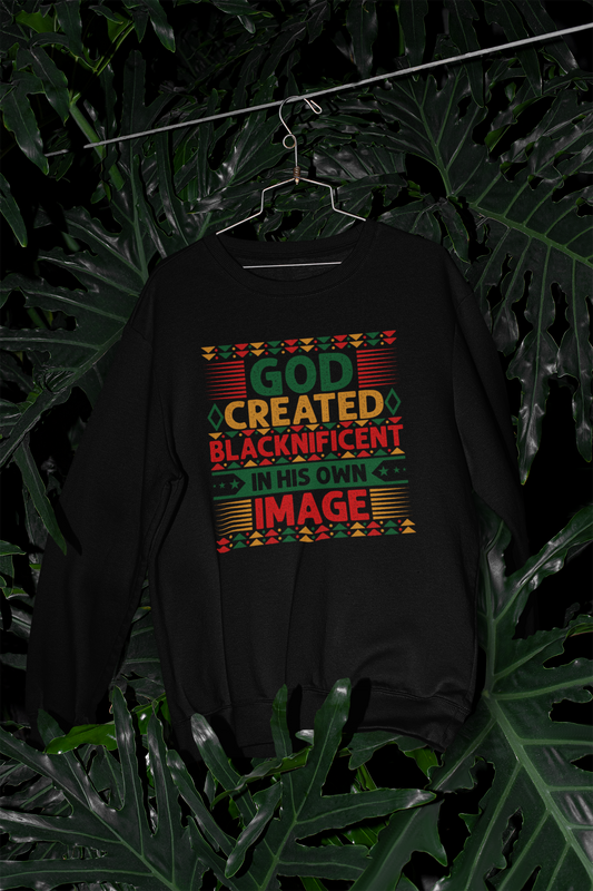 God Created Blacknificent In His Own Image - Sweatshirt