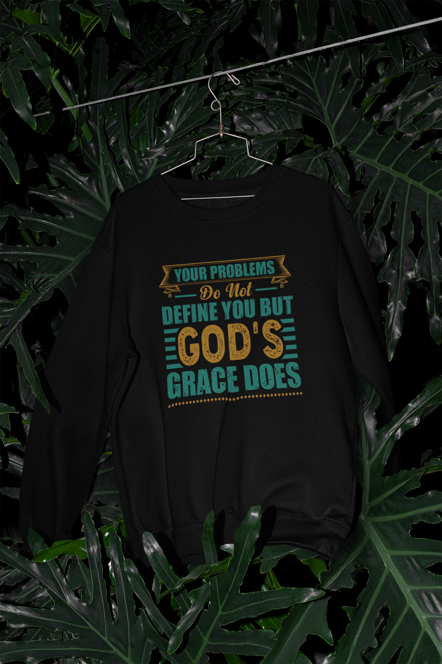 Your Problems Do Not Define You But God's Grace Does - Sweatshirt