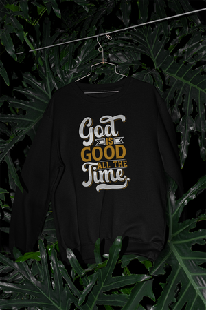 God Is Good All The Time - Sweatshirt