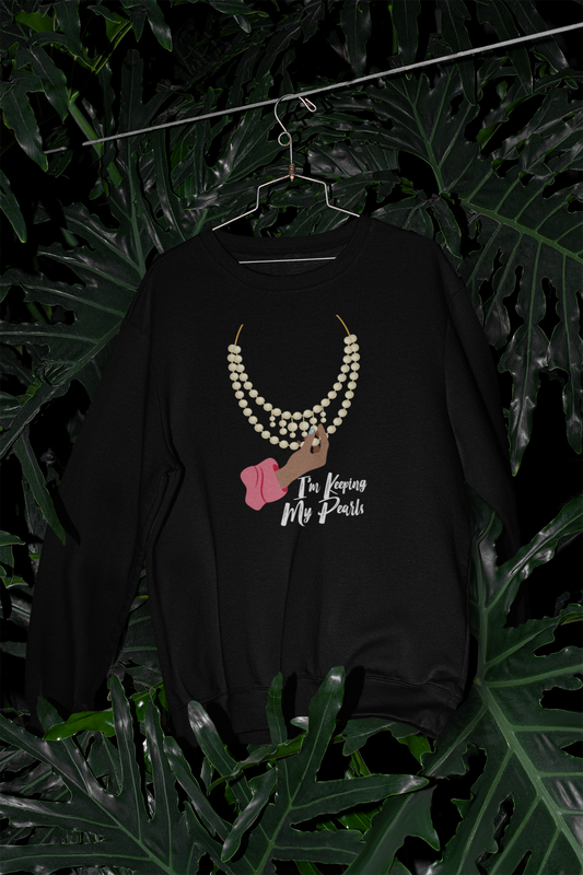 I'm Keeping My Pearls - Sweatshirt