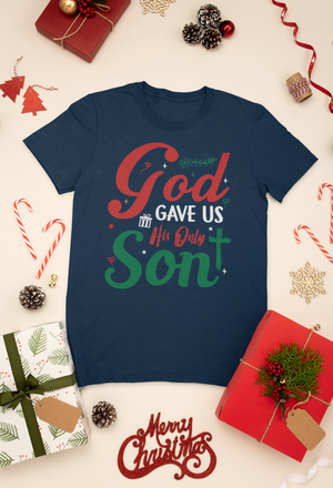 God Gave Us His Only Son - Unisex Tee