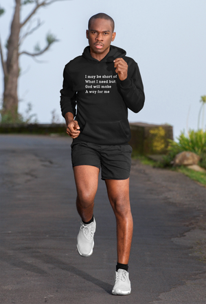 I may be short of what I need but God will make a way for me - Unisex Hoodie